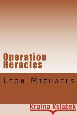 Operation Heracles Leon Michaels 9781981595518 Createspace Independent Publishing Platform - książka