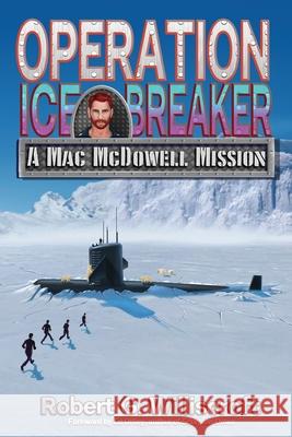 Operation Ice Breaker: A Mac McDowell Mission Robert G. Williscroft 9781968367220 Starman Press - książka