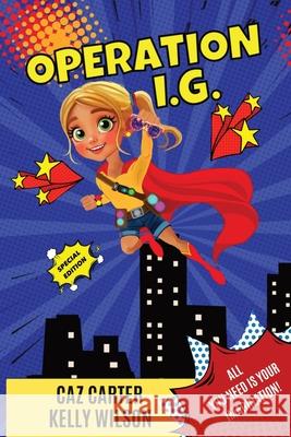Operation I.G. Caz Carter Kelly Wilson 9780648649885 Caz Carter and Kelly Wilson - książka