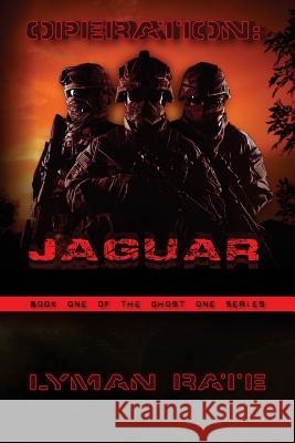 Operation: Jaguar: Book One of the Ghost One Series Lyman Rate 9781539661948 Createspace Independent Publishing Platform - książka