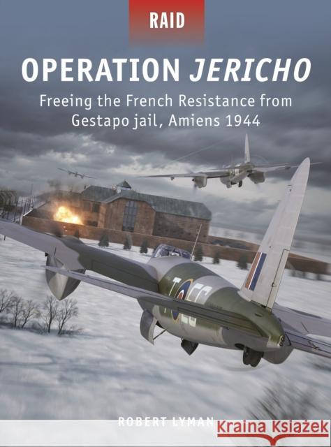 Operation Jericho: Freeing the French Resistance from Gestapo jail, Amiens 1944 Robert Lyman 9781472852069 Osprey Publishing (UK) - książka