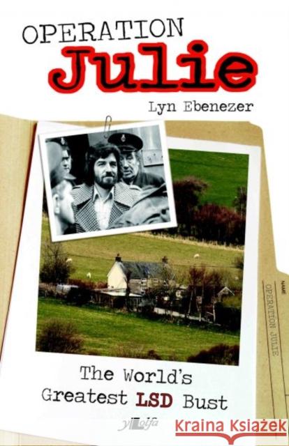 Operation Julie - The World's Greatest LSD Bust: The World's Greatest Lsd Bust Lyn Ebenezer 9781847711465  - książka