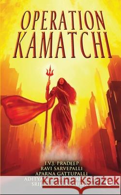 Operation Kamatchi Ravi Sarvepalli, Aparna Gattupalli, Aditya Karthic Inapurapu 9781638866039 Notion Press - książka