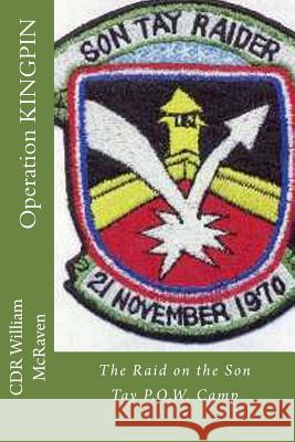 Operation KINGPIN: The Raid on the Son Tay P.O.W. Camp Cdr William McRaven 9781523817726 Createspace Independent Publishing Platform - książka