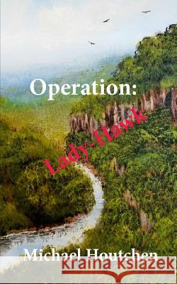 Operation: Lady-Hawk Michael Houtchen 9781512271379 Createspace - książka