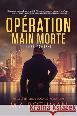 Operation Main morte M a Rothman Frederic Le Berre  9781960244116 Primordial Press - książka