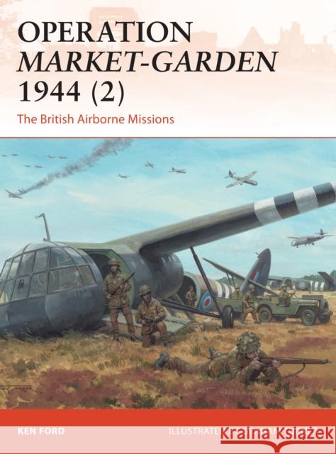 Operation Market-Garden 1944 (2): The British Airborne Missions Ken Ford Steve Noon 9781472814302 Bloomsbury Publishing PLC - książka