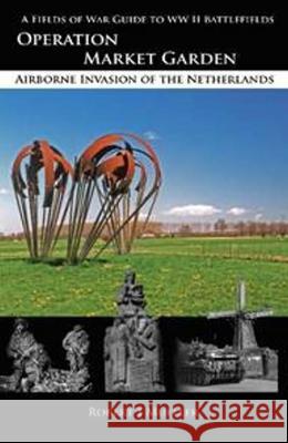 Operation MARKET GARDEN: Airborne Invasion of the Netherlands Robert J Mueller 9780982367780 French Battlefields - książka