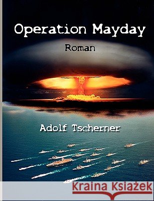 Operation Mayday Adolf Tscherner 9783837024739 Bod - książka