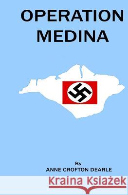 Operation Medina Anne Crofton Dearle Martin F. Wall 9781514789599 Createspace - książka