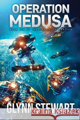 Operation Medusa: Castle Federation Book 6 Glynn Stewart   9781988035543 Faolan's Pen Publishing Inc. - książka