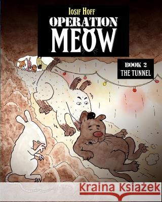 Operation Meow 2: The Tunnel Iosif Hoff 9781729783115 Createspace Independent Publishing Platform - książka