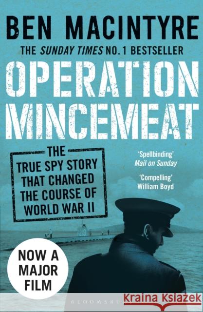 Operation Mincemeat: The True Spy Story that Changed the Course of World War II Macintyre, Ben 9781408885390 Bloomsbury Publishing PLC - książka