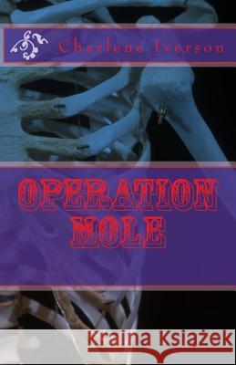 Operation Mole Charlene Iverson 9781496191366 Createspace - książka