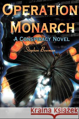 Operation Monarch: A Conspiracy Novel Bowman, Stephen 9780595140077 Authors Choice Press - książka