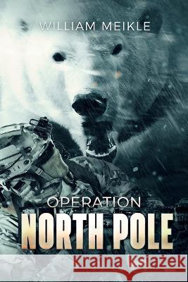 Operation North Pole William Meikle 9781922861603 Severed Press - książka