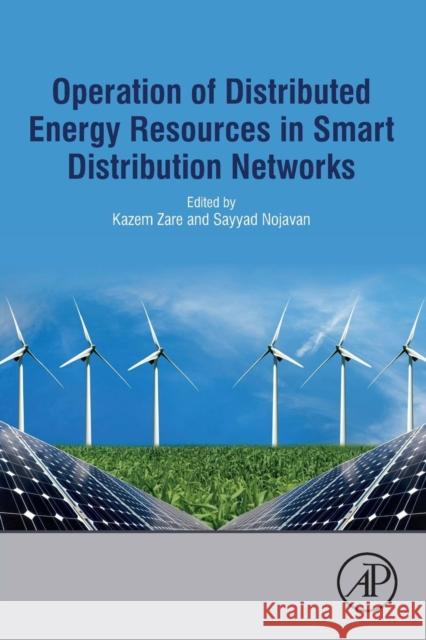 Operation of Distributed Energy Resources in Smart Distribution Networks Kazem Zare Sayyad Nojavan 9780128148914 Academic Press - książka