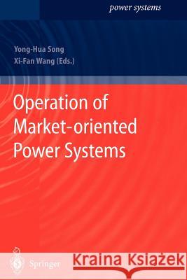 Operation of Market-Oriented Power Systems Song, Yong-Hua 9781849968935 Not Avail - książka