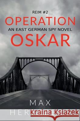 Operation Oskar: An East German Spy Novel Max Hertzberg 9781913125004 Max Hertzberg - książka