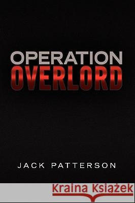 Operation Overlord Jack Patterson 9781450018081 Xlibris Corporation - książka