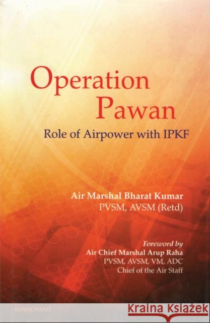 Operation Pawan: Role of Airpower with IPKF Bharat Kumar 9789350981016 Manohar Publishers and Distributors - książka