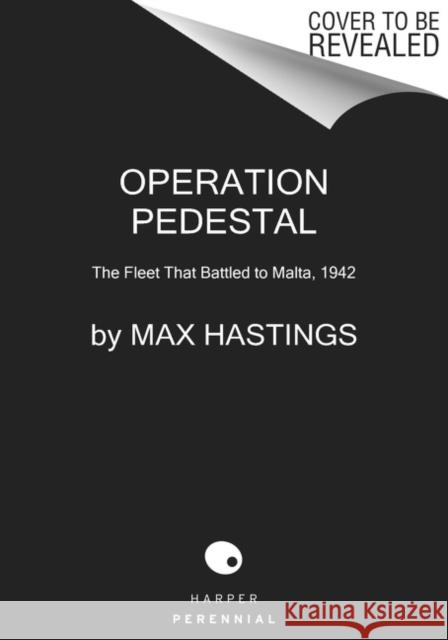 Operation Pedestal: The Fleet That Battled to Malta, 1942 Hastings, Max 9780062980144 HarperCollins - książka