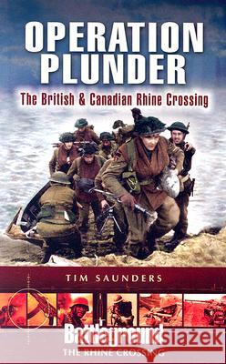 Operation Plunder and Varsity : The British and Canadian Rhine Crossing Tim Saunders 9781844152216  - książka