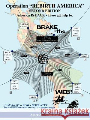 Operation REBIRTH AMERICA Second Edition: BRAKE the WEB America Publications 9781434333971 Authorhouse - książka
