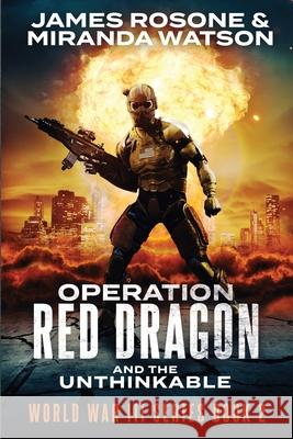 Operation Red Dragon: And the Unthinkable James Rosone Miranda Watson 9781957634210 Front Line Publishing, Inc. - książka