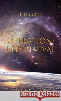 Operation: Red Revival K. Higgins 9781734841107 Huginn Press - książka