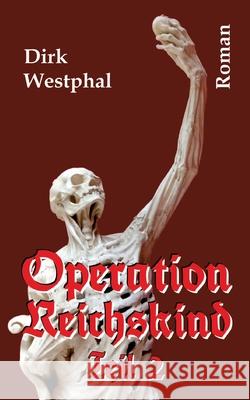 Operation Reichskind 2: Der eine Wille Dirk Westphal 9783384276858 Tredition Gmbh - książka