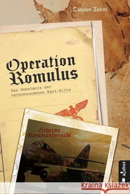 Operation Romulus : Das Geheimnis der verschwundenen Nazi-Elite. Thriller Zehm, Carsten 9783862824977 Acabus - książka