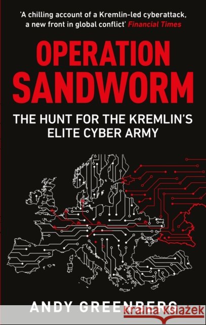 Operation Sandworm: The Hunt for the Kremlin's Elite Cyber Army Andy Greenberg 9781800963139 Octopus Publishing Group - książka