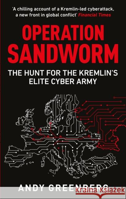 Operation Sandworm: The Hunt for the Kremlin's Elite Cyber Army Andy Greenberg 9781800963139 Octopus Publishing Group - książka