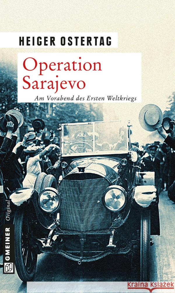 Operation Sarajevo : Am Vorabend des Ersten Weltkriegs. Kriminalroman Ostertag, Heiger 9783839216248 Gmeiner - książka