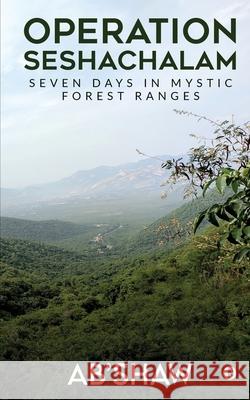 Operation Seshachalam: Seven Days in Mystic Forest Ranges Ab'shaw 9781636066752 Notion Press - książka