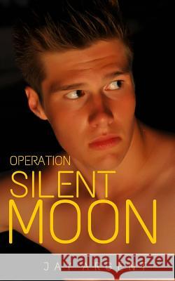 Operation Silent Moon Jay Argent 9781518776090 Createspace - książka