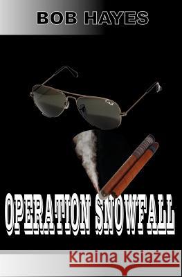 Operation Snowfall Bob Hayes 9781463617486 Createspace - książka