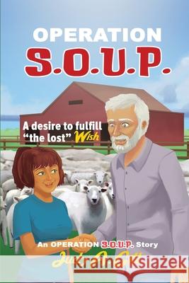 Operation S.O.U.P.: A desire to fulfill the lost WISH Judy a. Gill 9781732393622 Judy A. Gill - książka