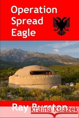 Operation Spread Eagle Ray Burston 9781507683897 Createspace - książka
