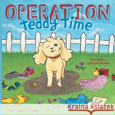 Operation Teddy Time Tara Clark Catherine Schroeder Annie Wiebe 9781039114975 FriesenPress - książka