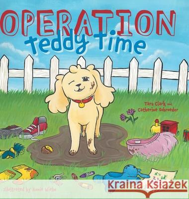 Operation Teddy Time Tara Clark Catherine Schroeder Annie Wiebe 9781039114982 FriesenPress - książka