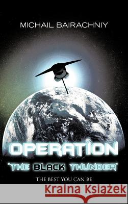Operation The Black Thunder Bairachniy, Michail 9781477230442 Authorhouse - książka