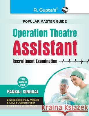 Operation Theatre: Assistant Recruitment Exam Guide Pankaj Singhal 9789350126530 Ramesh Publishing House - książka