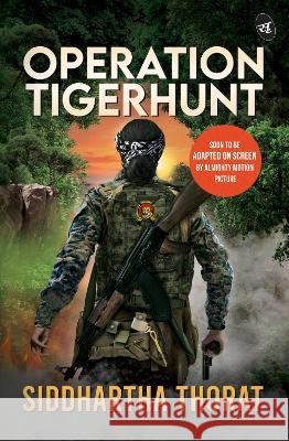 Operation Tigerhunt   A gripping international spy thriller   Soon to be adapted on screen Siddhartha Thorat   9789390441976 Srishti Publishers & Distributors - książka