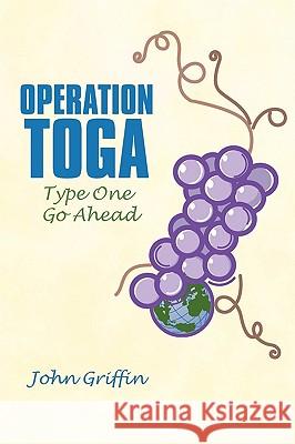 Operation Toga: Type One Go Ahead John Griffin, Griffin 9781450207027 iUniverse - książka