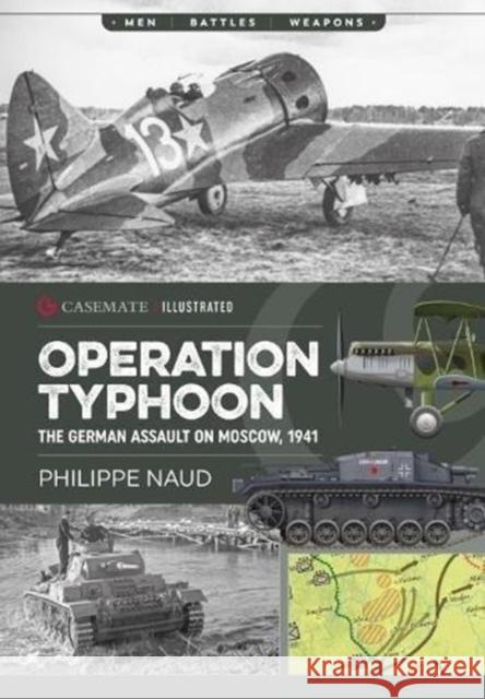 Operation Typhoon: The Assault on Moscow 1941 Philippe Naud 9781612006710 Casemate Publishers - książka