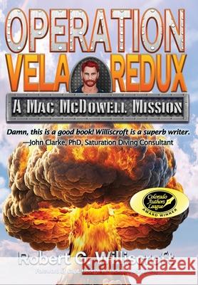 Operation Vela Redux: A Mac McDowell Mission Robert G. Williscroft 9781968367381 Starman Press - książka