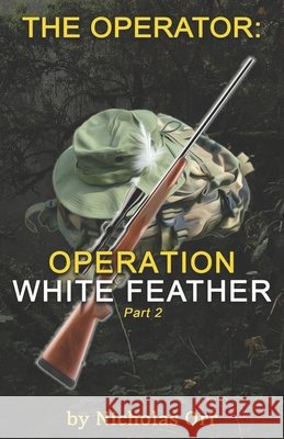 Operation White Feather Part 2: The Operator Book 5 Orr, Nicholas 9798781988358 Independently Published - książka