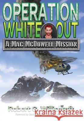 Operation White Out: A Mac McDowell Mission Robert G. Williscroft 9781968367350 Starman Press - książka